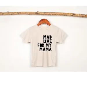 Mad Love for my Mama Shirt, Toddler Shirt, Shirt for son, Boys T-Shirt, Shirt for Kid, Mother's Day Gift, Gifts for Mom